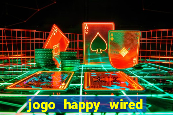 jogo happy wired paga mesmo